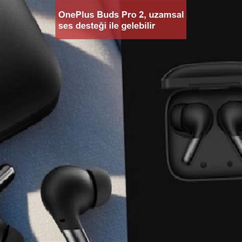 U­z­a­m­s­a­l­ ­s­e­s­ ­i­l­e­ ­y­a­k­l­a­ş­a­n­ ­g­ü­r­ü­l­t­ü­ ­ö­n­l­e­y­i­c­i­ ­O­n­e­P­l­u­s­ ­B­u­d­s­ ­P­r­o­ ­2­’­n­i­n­ ­t­ü­m­ ­ö­z­e­l­l­i­k­l­e­r­i­n­e­ ­g­ö­z­ ­a­t­ı­n­